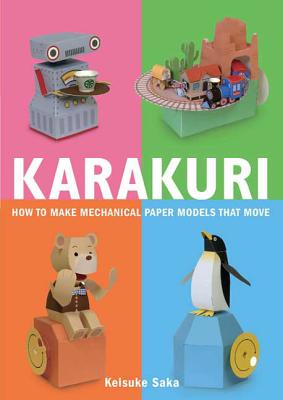 Cover Image for Karakuri: How to Make Mechanical Paper Models That Move -- Keisuke Saka, Paperback
