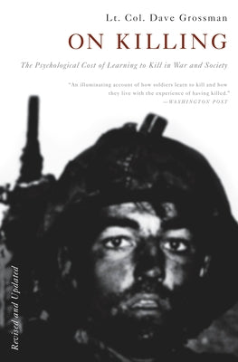 Cover Image for On Killing: The Psychological Cost of Learning to Kill in War and Society -- Dave Grossman, Paperback