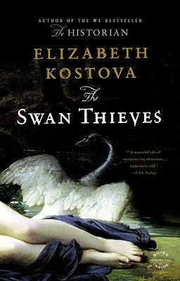 Cover Image for The Swan Thieves -- Elizabeth Kostova, Paperback