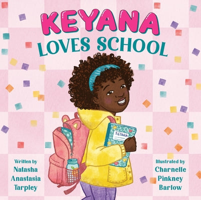 Cover Image for Keyana Loves School -- Natasha Anastasia Tarpley, Hardcover
