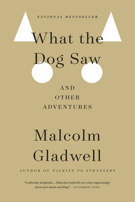 Cover Image for What the Dog Saw: And Other Adventures -- Malcolm Gladwell, Paperback