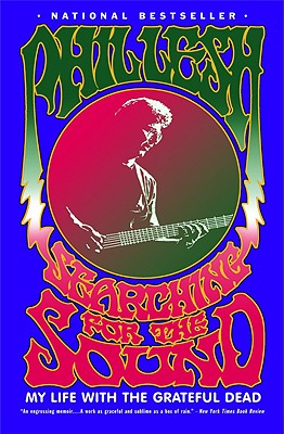 Cover Image for Searching for the Sound: My Life with the Grateful Dead -- Phil Lesh, Paperback