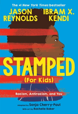 Cover Image for Stamped (for Kids): Racism, Antiracism, and You -- Jason Reynolds, Paperback