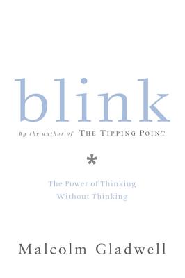 Cover Image for Blink: The Power of Thinking Without Thinking -- Malcolm Gladwell, Hardcover