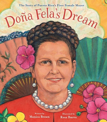 Cover Image for Doña Fela's Dream: The Story of Puerto Rico's First Female Mayor -- Monica Brown, Hardcover