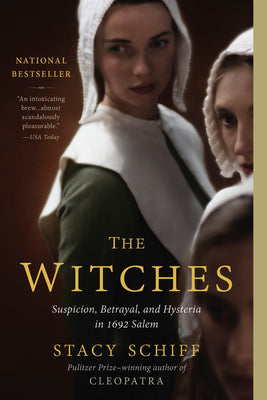 Cover Image for The Witches: Suspicion, Betrayal, and Hysteria in 1692 Salem -- Stacy Schiff, Paperback