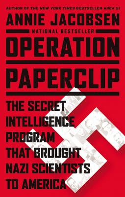 Cover Image for Operation Paperclip: The Secret Intelligence Program That Brought Nazi Scientists to America -- Annie Jacobsen, Hardcover