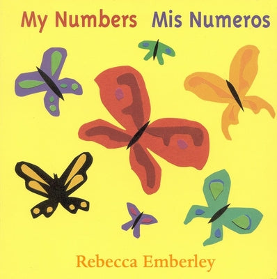 Cover Image for My Numbers/ MIS Numeros -- Rebecca Emberley, Board Book