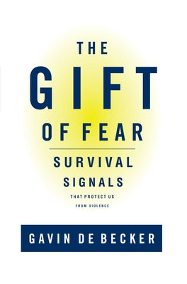 Cover Image for The Gift of Fear: Survival Signals That Protect Us from Violence -- Gavin de Becker, Hardcover
