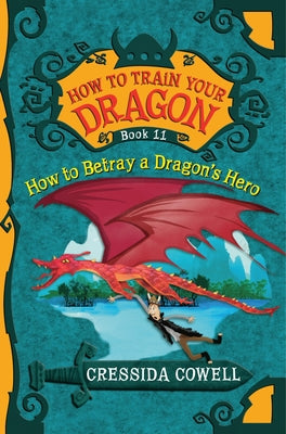 Cover Image for How to Train Your Dragon: How to Betray a Dragon's Hero -- Cressida Cowell, Paperback