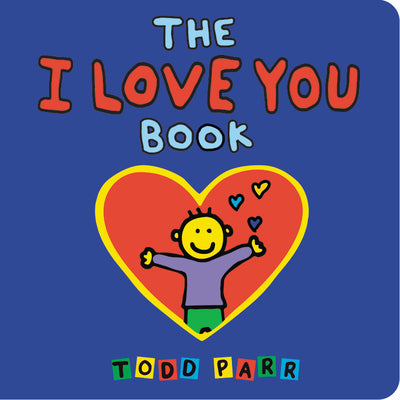 Cover Image for The I Love You Book -- Todd Parr, Board Books