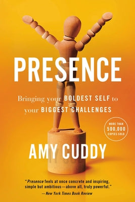 Cover Image for Presence: Bringing Your Boldest Self to Your Biggest Challenges -- Amy Cuddy, Paperback