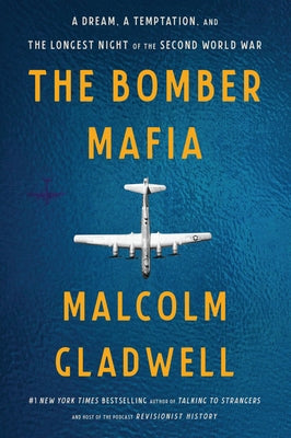 Cover Image for The Bomber Mafia: A Dream, a Temptation, and the Longest Night of the Second World War -- Malcolm Gladwell, Paperback