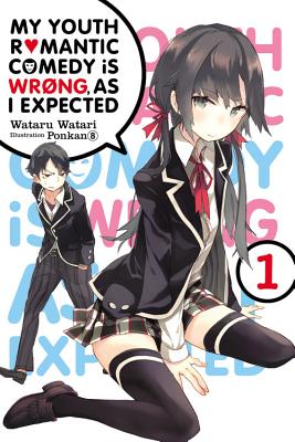 Cover Image for My Youth Romantic Comedy Is Wrong, as I Expected, Vol. 1 (Light Novel): Volume 1 -- Wataru Watari, Paperback