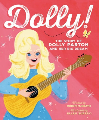 Cover Image for Dolly!: The Story of Dolly Parton and Her Big Dream -- Robyn McGrath, Hardcover