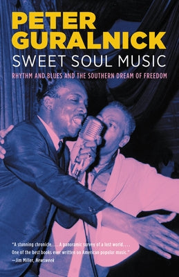 Cover Image for Sweet Soul Music: Rhythm and Blues and the Southern Dream of Freedom -- Peter Guralnick, Paperback