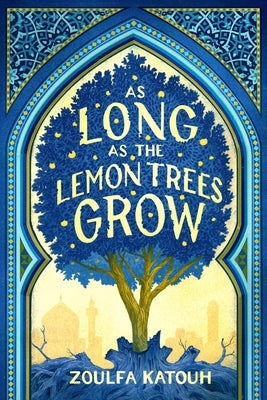 Cover Image for As Long as the Lemon Trees Grow -- Zoulfa Katouh, Paperback