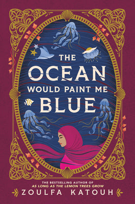 Cover Image for The Ocean Would Paint Me Blue -- Zoulfa Katouh, Hardcover