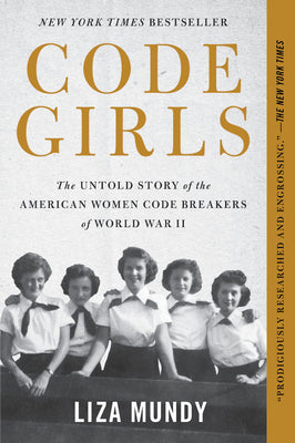 Cover Image for Code Girls: The Untold Story of the American Women Code Breakers of World War II -- Liza Mundy, Paperback