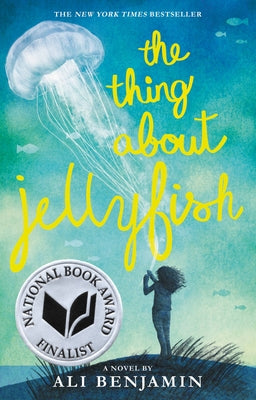 Cover Image for The Thing about Jellyfish (National Book Award Finalist) -- Ali Benjamin, Paperback