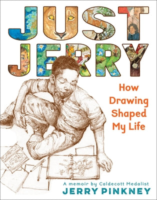 Cover Image for Just Jerry: How Drawing Shaped My Life -- Jerry Pinkney, Hardcover
