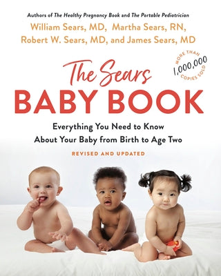 Cover Image for The Baby Book: Everything You Need to Know about Your Baby from Birth to Age Two -- William Sears, Paperback