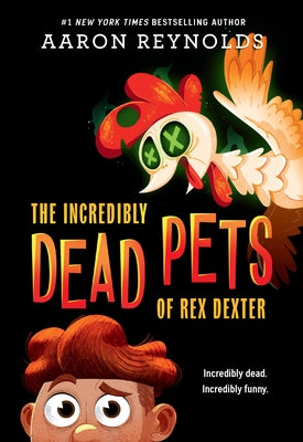 Cover Image for The Incredibly Dead Pets of Rex Dexter -- Aaron Reynolds, Paperback