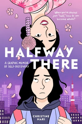 Cover Image for Halfway There: A Graphic Memoir of Self-Discovery -- Christine Mari, Paperback