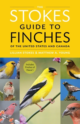 Cover Image for The Stokes Guide to Finches of the United States and Canada -- Lillian Q. Stokes, Paperback