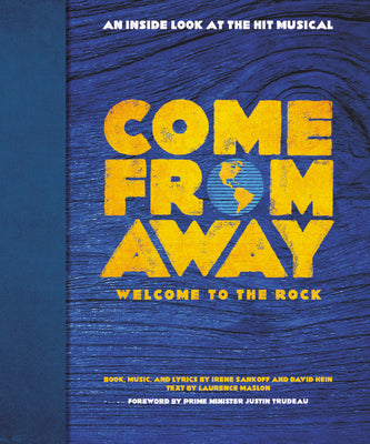 Cover Image for Come from Away: Welcome to the Rock: An Inside Look at the Hit Musical -- Irene Sankoff, Hardcover