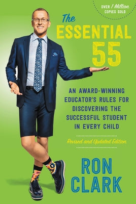 Cover Image for The Essential 55: An Award-Winning Educator's Rules for Discovering the Successful Student in Every Child, Revised and Updated -- Ron Clark, Paperback