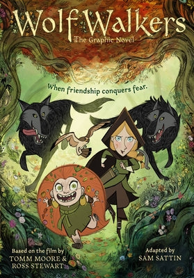 Cover Image for Wolfwalkers: The Graphic Novel -- Tomm Moore & Ross Stewart, Paperback