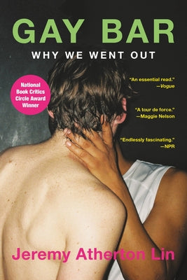 Cover Image for Gay Bar: Why We Went Out -- Jeremy Atherton Lin, Paperback