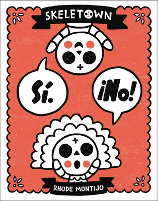 Cover Image for Skeletown: Sí. ¡No! -- Rhode Montijo, Hardcover