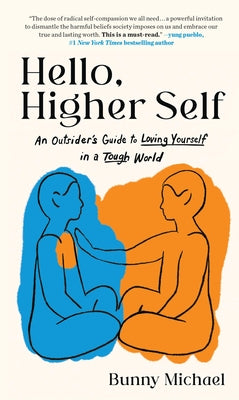 Cover Image for Hello, Higher Self: An Outsider's Guide to Loving Yourself in a Tough World -- Bunny Michael, Hardcover