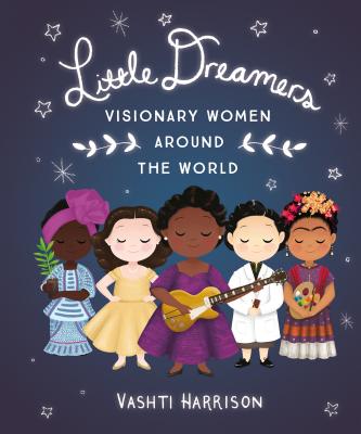 Cover Image for Little Dreamers: Visionary Women Around the World -- Vashti Harrison, Hardcover