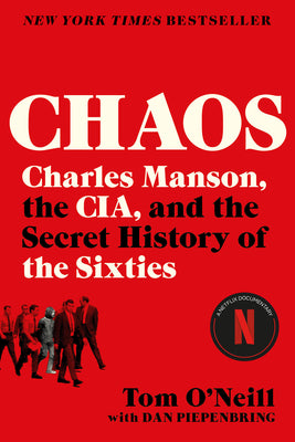 Cover Image for Chaos: Charles Manson, the Cia, and the Secret History of the Sixties -- Tom O'Neill, Paperback