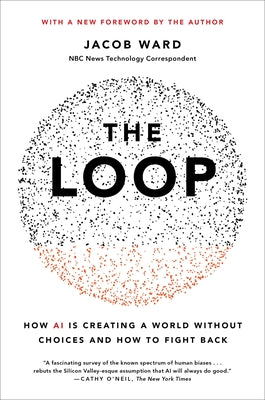 Cover Image for The Loop: How AI Is Creating a World Without Choices and How to Fight Back -- Jacob Ward, Paperback