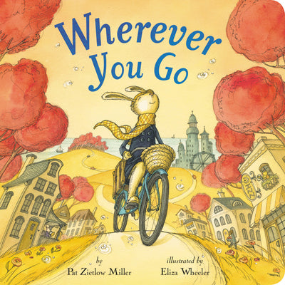 Cover Image for Wherever You Go -- Pat Zietlow Miller, Board Books