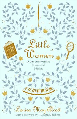 Cover Image for Little Women (150th Anniversary Edition) -- Louisa May Alcott, Hardcover