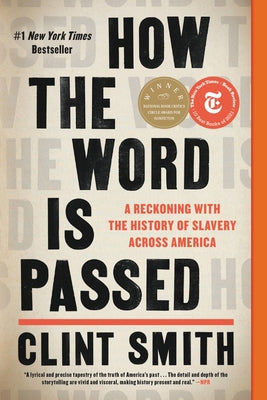 Cover Image for How the Word Is Passed: A Reckoning with the History of Slavery Across America -- Clint Smith, Paperback