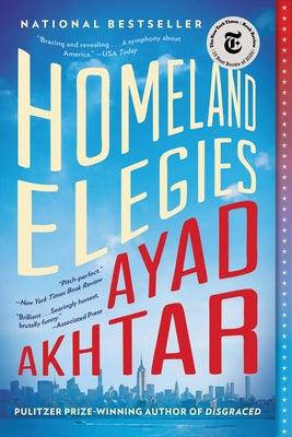 Cover Image for Homeland Elegies -- Ayad Akhtar, Paperback