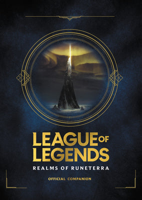 Cover Image for League of Legends: Realms of Runeterra (Official Companion) -- Riot Games, Hardcover