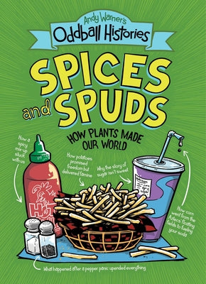 Cover Image for Andy Warner's Oddball Histories: Spices and Spuds: How Plants Made Our World -- Andy Warner, Paperback