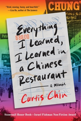 Cover Image for Everything I Learned, I Learned in a Chinese Restaurant: A Memoir -- Curtis Chin, Paperback