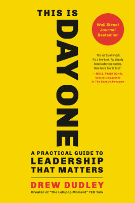 Cover Image for This Is Day One: A Practical Guide to Leadership That Matters -- Drew Dudley, Paperback