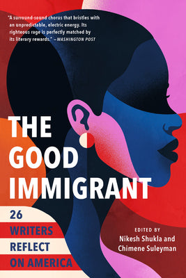 Cover Image for The Good Immigrant: 26 Writers Reflect on America -- Nikesh Shukla, Paperback