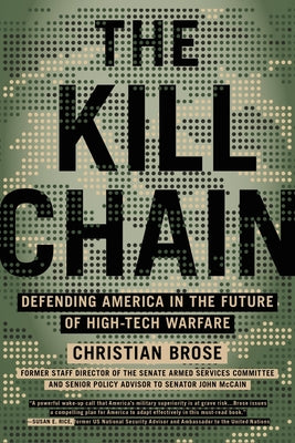 Cover Image for The Kill Chain: Defending America in the Future of High-Tech Warfare -- Christian Brose, Paperback