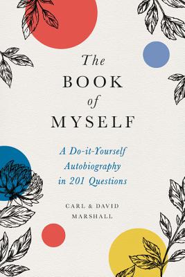 Cover Image for The Book of Myself: A Do-It-Yourself Autobiography in 201 Questions -- David Marshall, Hardcover