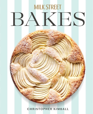 Cover Image for Milk Street Bakes: A Baking Book with 200 Sweet and Savory Recipes -- Christopher Kimball, Hardcover
